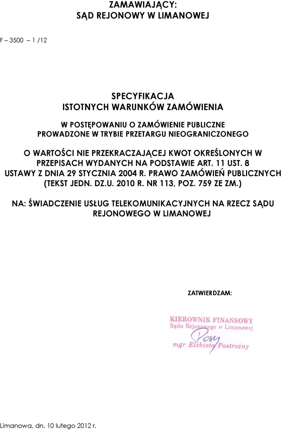 NA PODSTAWIE ART. 11 UST. 8 USTAWY Z DNIA 29 STYCZNIA 2004 R. PRAWO ZAMÓWIEŃ PUBLICZNYCH (TEKST JEDN. DZ.U. 2010 R. NR 113, POZ.