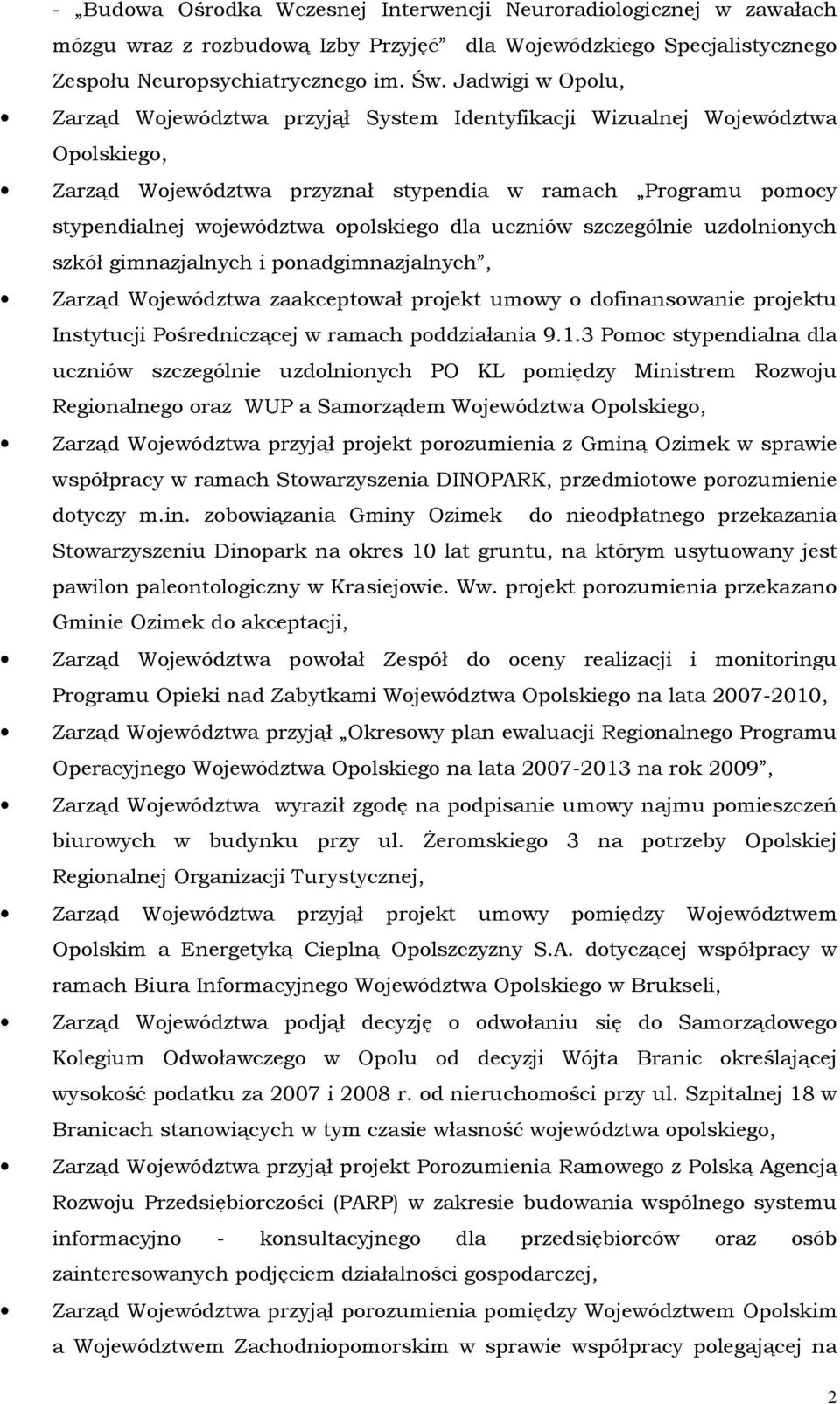 dla uczniów szczególnie uzdolnionych szkół gimnazjalnych i ponadgimnazjalnych, Zarząd Województwa zaakceptował projekt umowy o dofinansowanie projektu Instytucji Pośredniczącej w ramach poddziałania