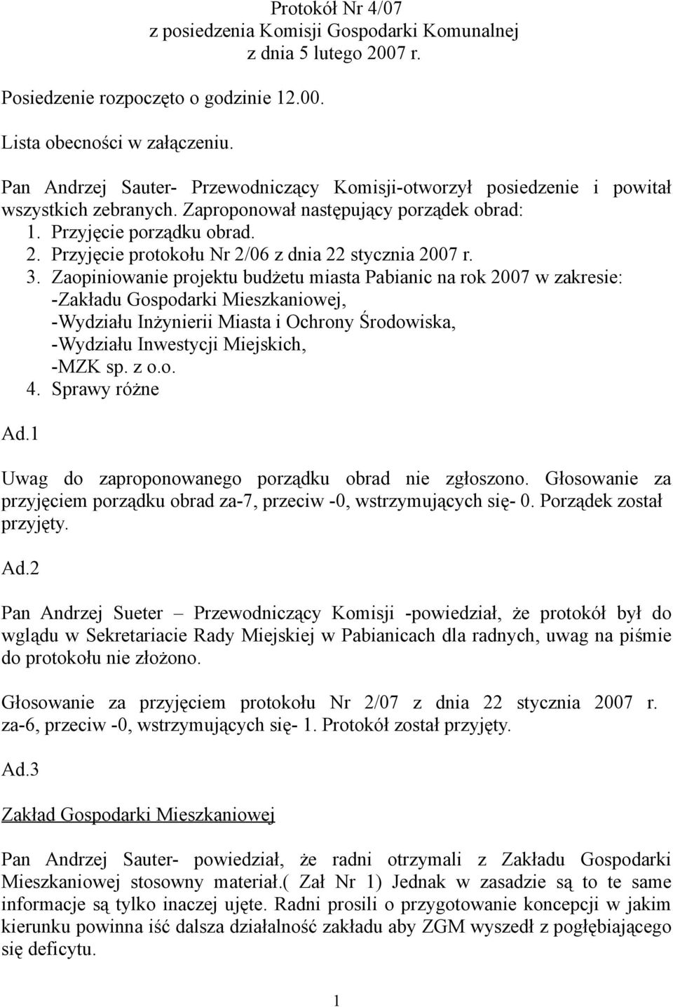 Przyjęcie protokołu Nr 2/06 z dnia 22 stycznia 2007 r. 3.