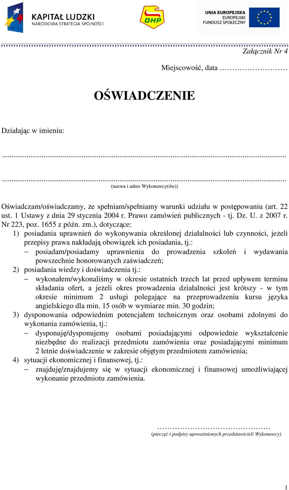 ), dotyczące: 1) posiadania uprawnień do wykonywania określonej działalności lub czynności, jeŝeli przepisy prawa nakładają obowiązek ich posiadania, tj.