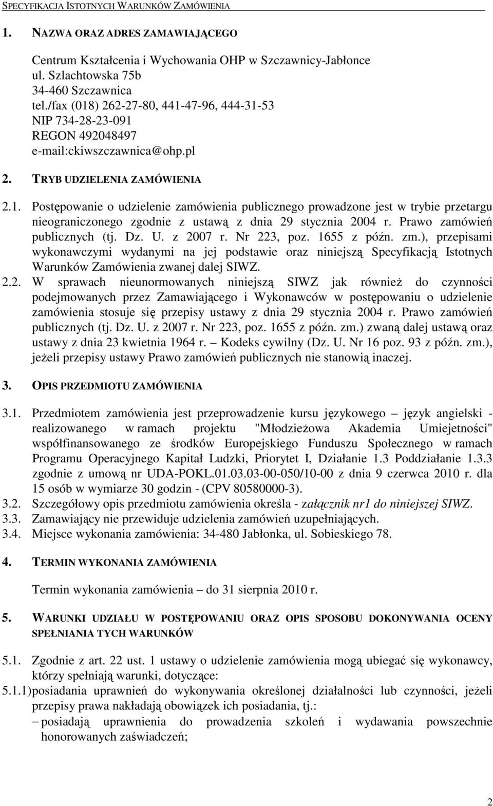 Prawo zamówień publicznych (tj. Dz. U. z 2007 r. Nr 223, poz. 1655 z późn. zm.