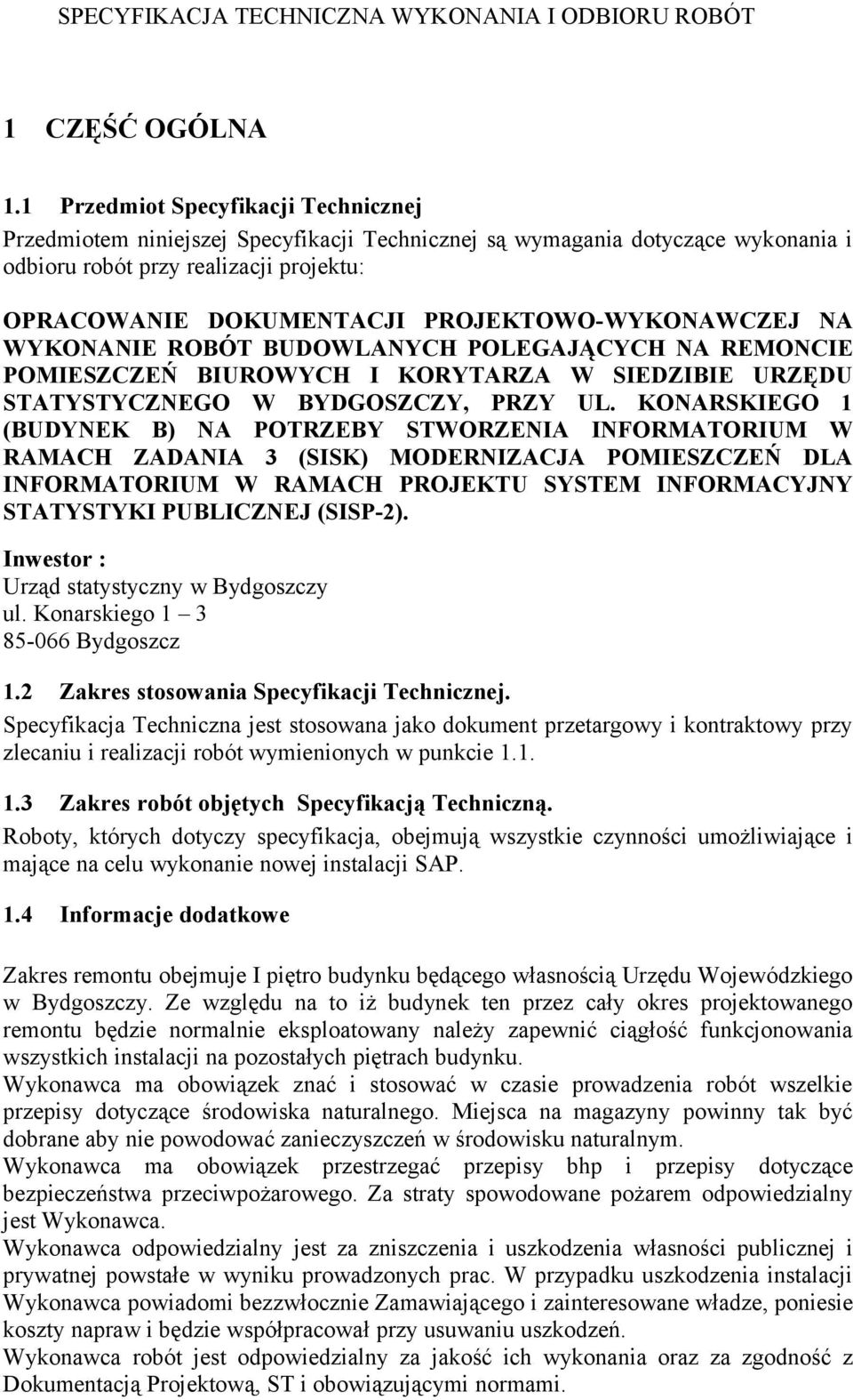 PROJEKTOWO-WYKONAWCZEJ NA WYKONANIE ROBÓT BUDOWLANYCH POLEGAJĄCYCH NA REMONCIE POMIESZCZEŃ BIUROWYCH I KORYTARZA W SIEDZIBIE URZĘDU STATYSTYCZNEGO W BYDGOSZCZY, PRZY UL.