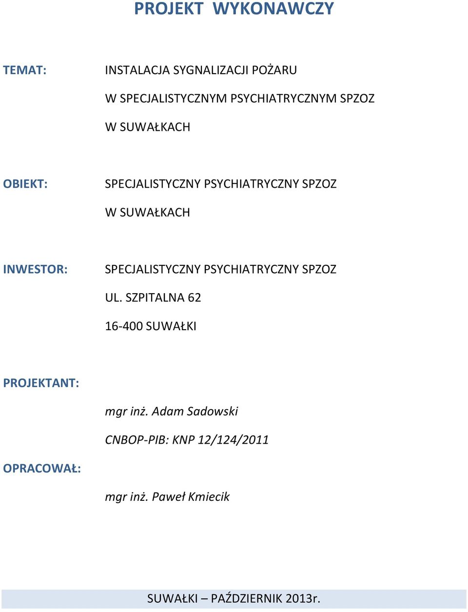 SPECJALISTYCZNY PSYCHIATRYCZNY SPZOZ UL. SZPITALNA 62 16-400 SUWAŁKI PROJEKTANT: mgr inż.