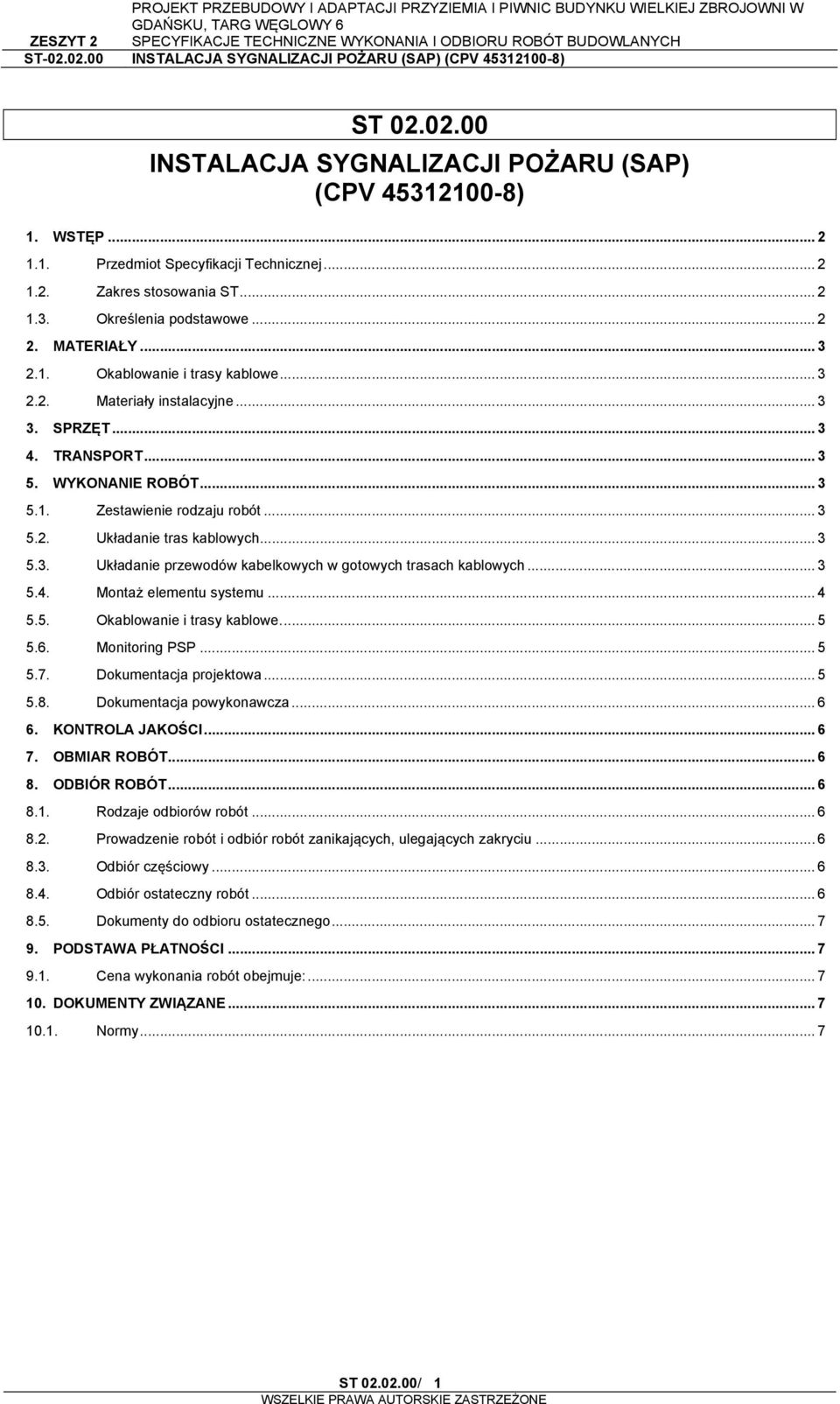 .. 3 5.3. Układanie przewodów kabelkowych w gotowych trasach kablowych... 3 5.4. Montaż elementu systemu... 4 5.5. Okablowanie i trasy kablowe.... 5 5.6. Monitoring PSP... 5 5.7.