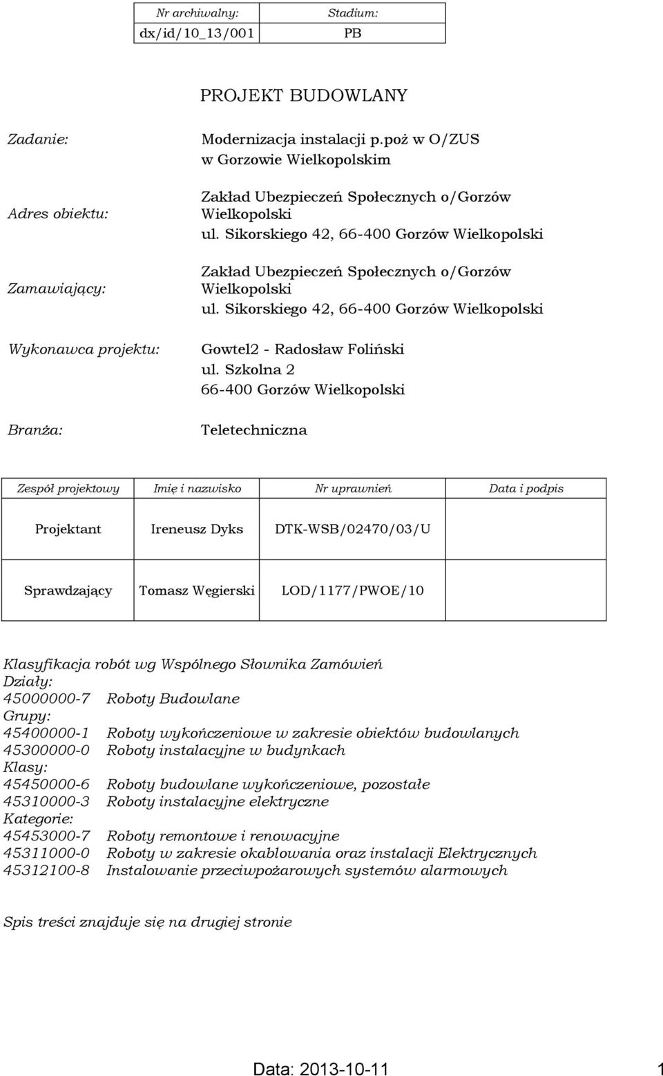 Sikorskiego 42, 66-400 Gorzów Wielkopolski Gowtel2 - Radosław Foliński ul.