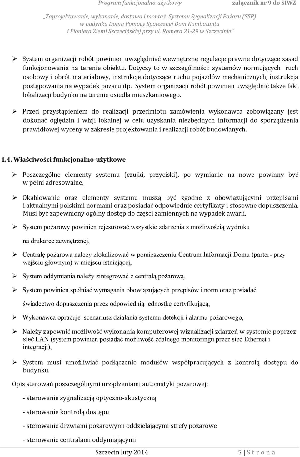 System organizacji robót powinien uwzględnić także fakt lokalizacji budynku na terenie osiedla mieszkaniowego.