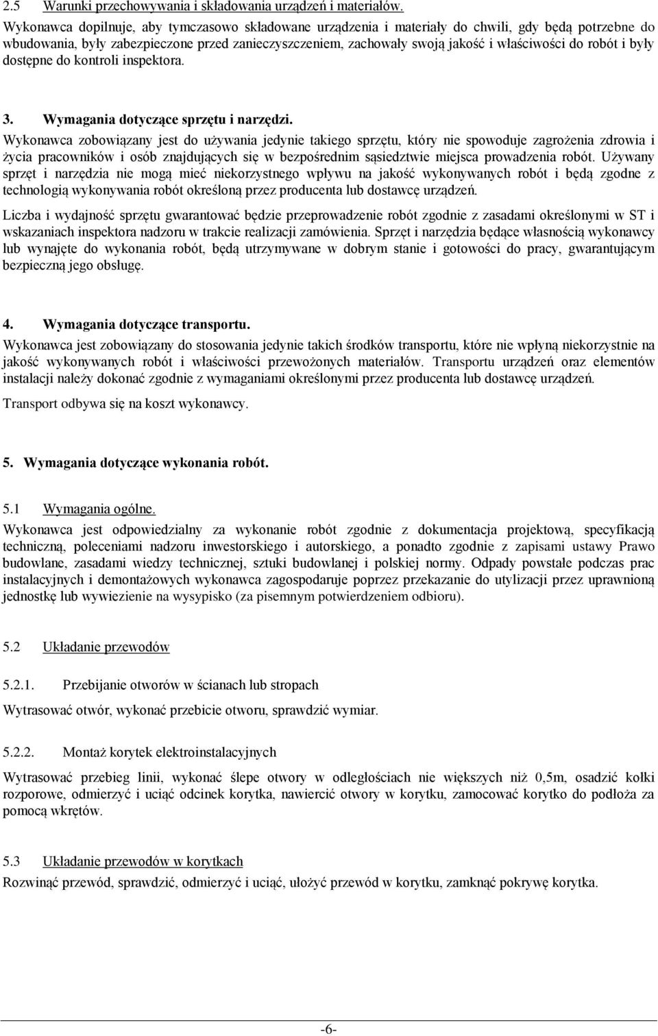 robót i były dostępne do kontroli inspektora. 3. Wymagania dotyczące sprzętu i narzędzi.