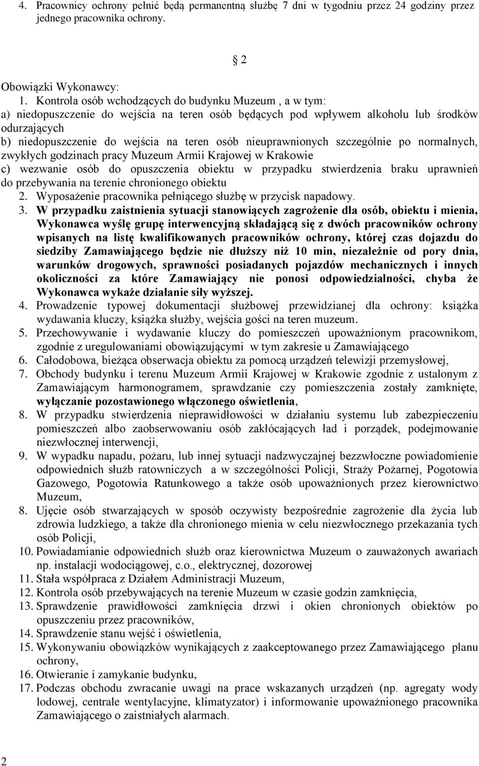 nieuprawnionych szczególnie po normalnych, zwykłych godzinach pracy Muzeum Armii Krajowej w Krakowie c) wezwanie osób do opuszczenia obiektu w przypadku stwierdzenia braku uprawnień do przebywania na