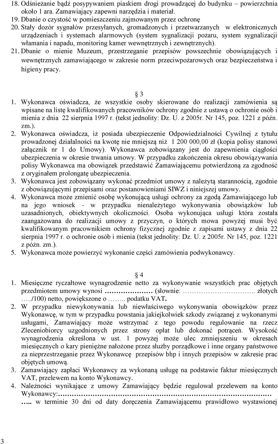 Stały dozór sygnałów przesyłanych, gromadzonych i przetwarzanych w elektronicznych urządzeniach i systemach alarmowych (system sygnalizacji pożaru, system sygnalizacji włamania i napadu, monitoring