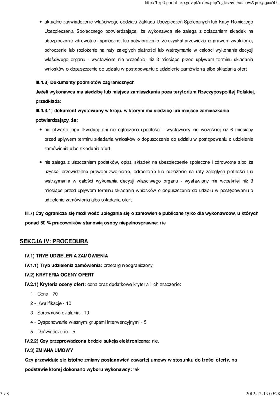 decyzji właściwego organu - wystawione nie wcześniej niż 3 miesiące przed upływem terminu składania wniosków o dopuszczenie do udziału w postępowaniu o udzielenie zamówienia albo składania ofert III.