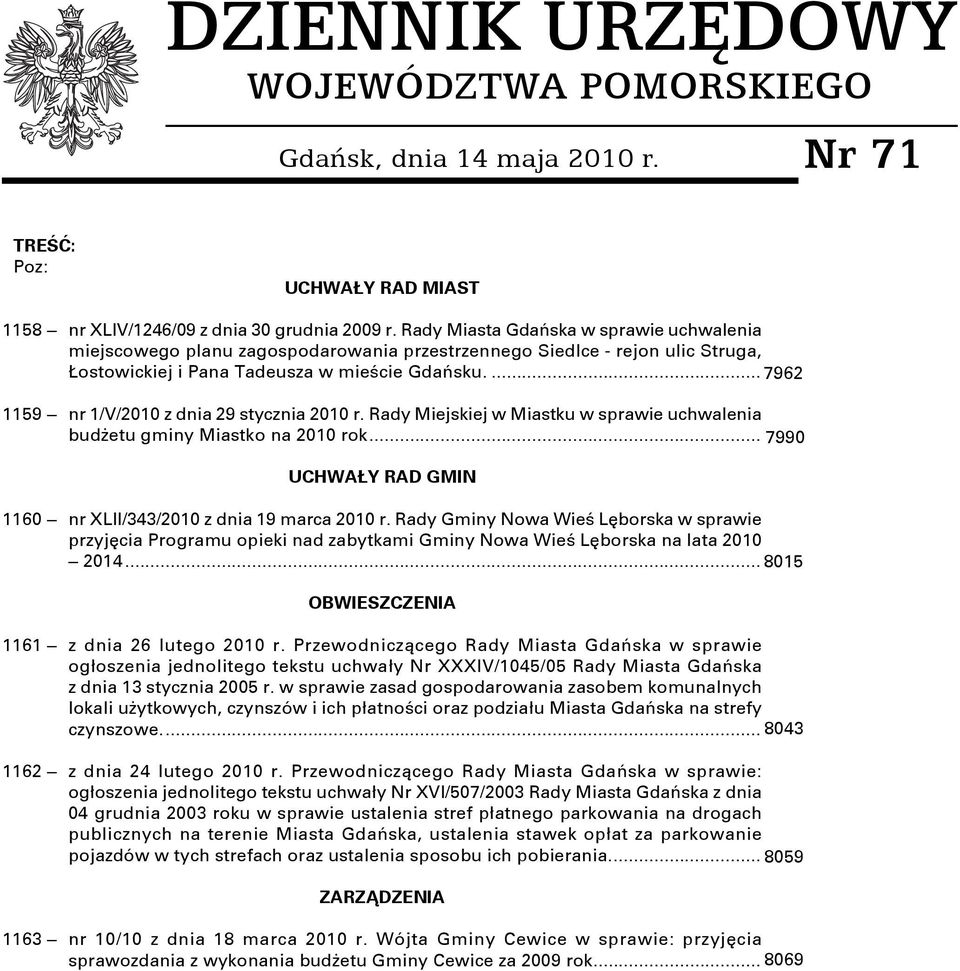 ... 7962 1159 nr 1/V/2010 z dnia 29 stycznia 2010 r. Rady Miejskiej w Miastku w sprawie uchwalenia budżetu gminy Miastko na 2010 rok.