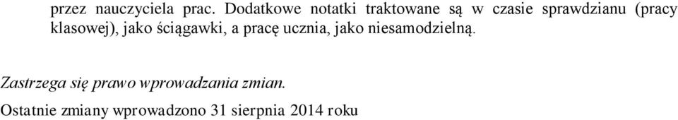 klasowej), jako ściągawki, a pracę ucznia, jako