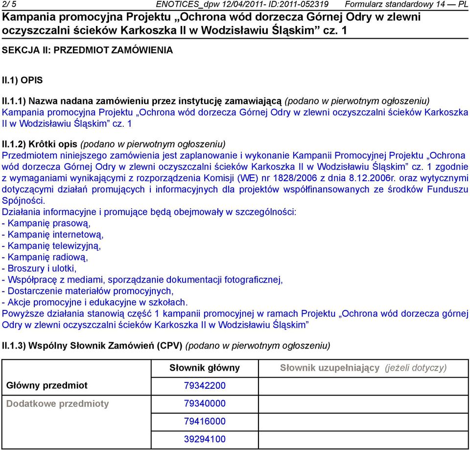 z wymaganiami wynikającymi z rozporządzenia Komisji (WE) nr 1828/2006 z dnia 8.12.2006r.