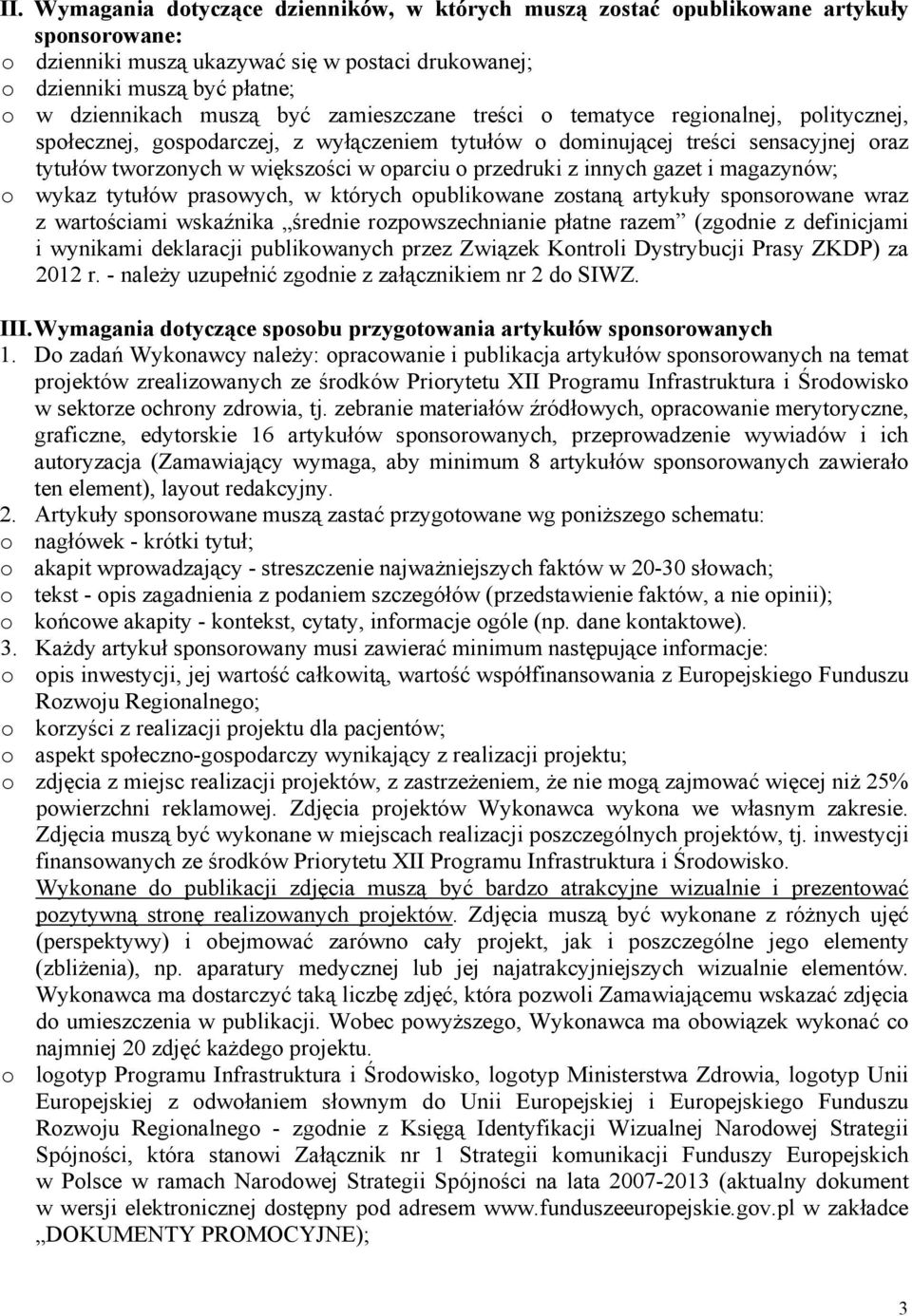 przedruki z innych gazet i magazynów; o wykaz tytułów prasowych, w których opublikowane zostaną artykuły sponsorowane wraz z wartościami wskaźnika średnie rozpowszechnianie płatne razem (zgodnie z