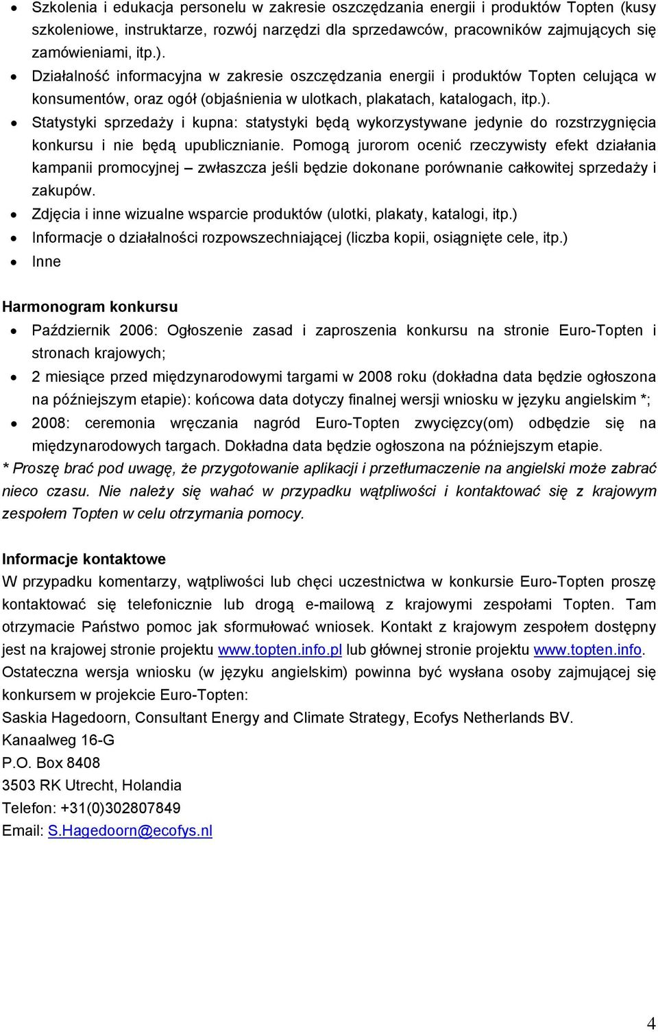 Statystyki sprzedaży i kupna: statystyki będą wykorzystywane jedynie do rozstrzygnięcia konkursu i nie będą upublicznianie.