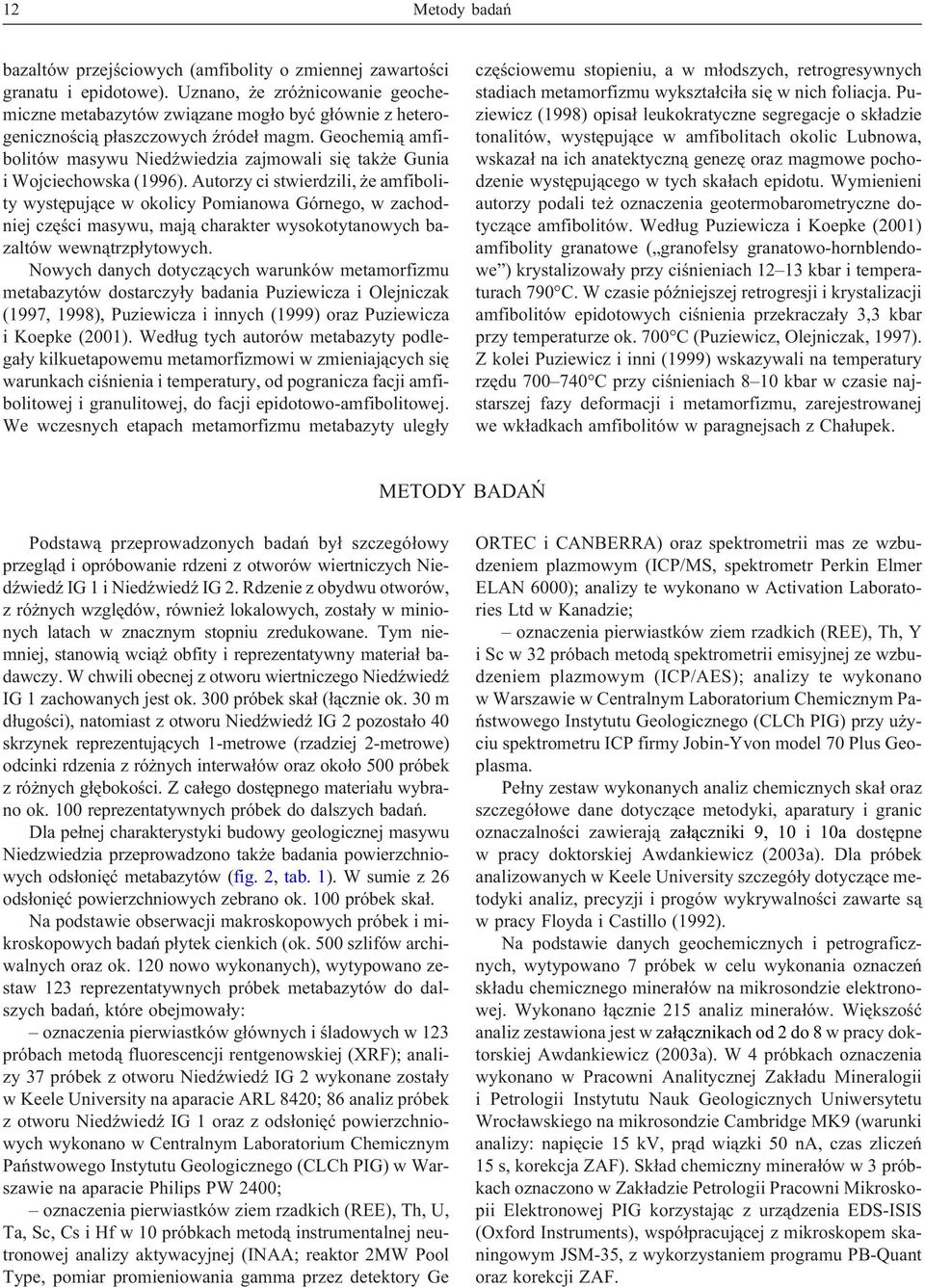 Geochemi¹ amfibolitów masywu NiedŸwiedzia zajmowali siê tak e Gunia i Wojciechowska (1996).