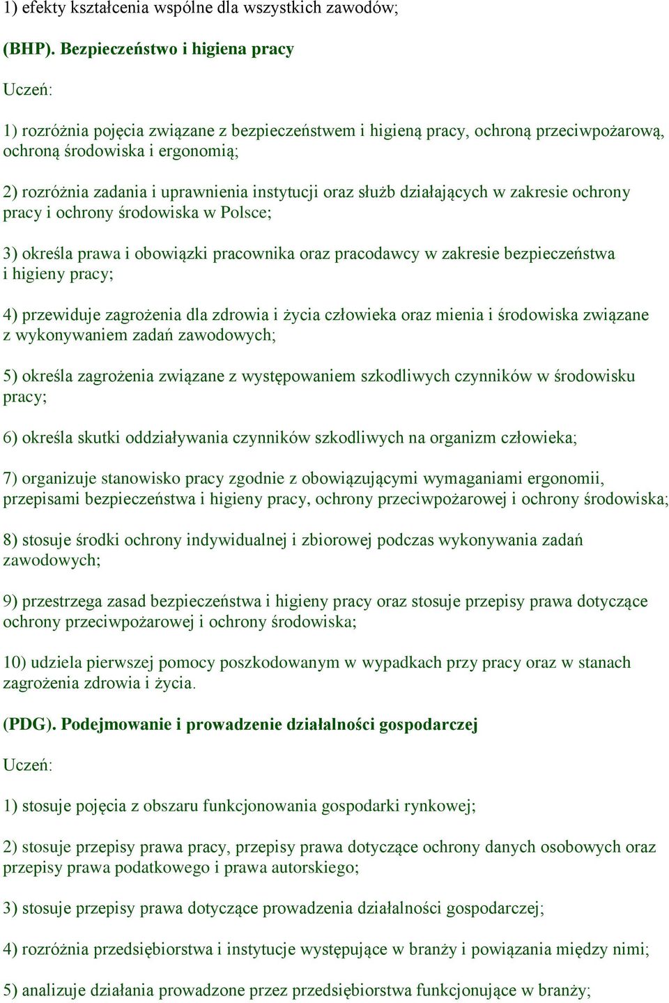 oraz służb działających w zakresie ochrony pracy i ochrony środowiska w Polsce; 3) określa prawa i obowiązki pracownika oraz pracodawcy w zakresie bezpieczeństwa i higieny pracy; 4) przewiduje