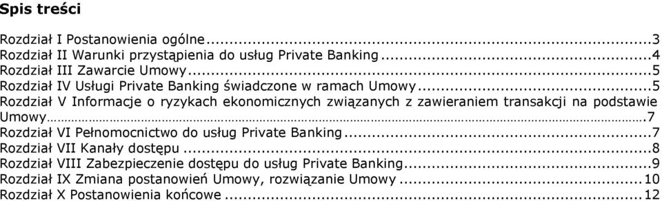 ..5 Rozdział V Informacje o ryzykach ekonomicznych związanych z zawieraniem transakcji na podstawie Umowy.