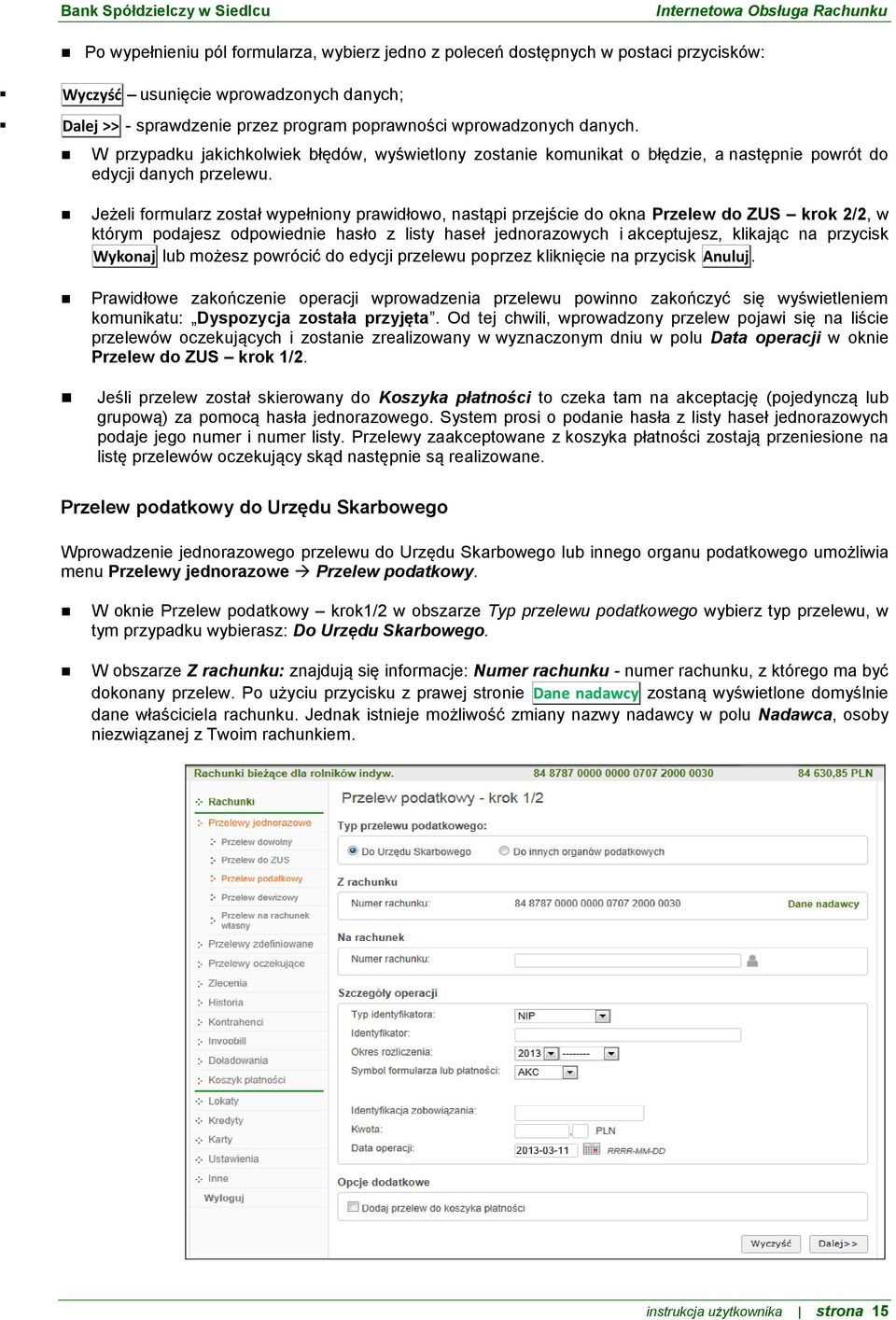 Jeżeli formularz został wypełniony prawidłowo, nastąpi przejście do okna Przelew do ZUS krok 2/2, w którym podajesz odpowiednie hasło z listy haseł jednorazowych i akceptujesz, klikając na przycisk