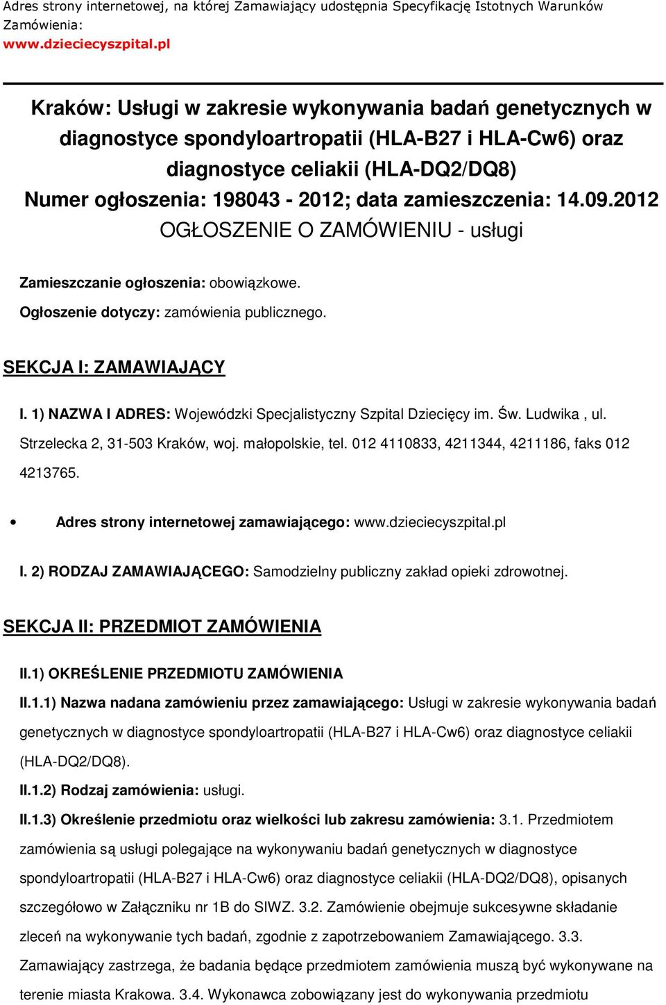 09.2012 OGŁOSZENIE O ZAMÓWIENIU - usługi Zamieszczanie głszenia: bwiązkwe. Ogłszenie dtyczy: zamówienia publiczneg. SEKCJA I: ZAMAWIAJĄCY I.