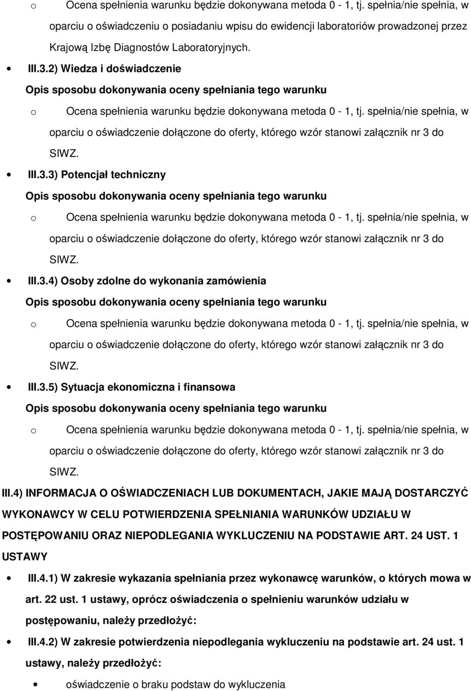 3.4) Osby zdlne d wyknania zamówienia parciu świadczenie dłączne d ferty, któreg wzór stanwi załącznik nr 3 d III.3.5) Sytuacja eknmiczna i finanswa parciu świadczenie dłączne d ferty, któreg wzór stanwi załącznik nr 3 d III.