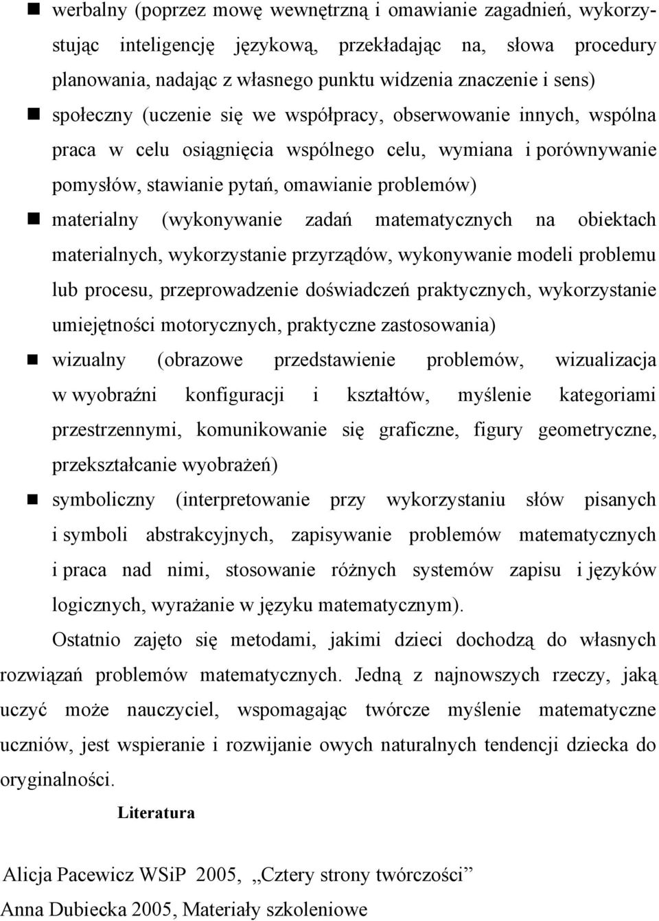 (wykonywanie zadań matematycznych na obiektach materialnych, wykorzystanie przyrządów, wykonywanie modeli problemu lub procesu, przeprowadzenie doświadczeń praktycznych, wykorzystanie umiejętności