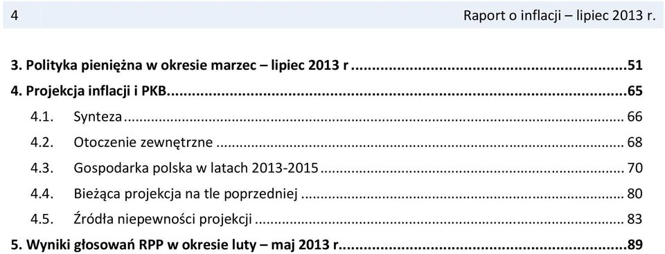 .... Otoczenie zewnętrzne....3. Gospodarka polska w latach 13-1... 7.