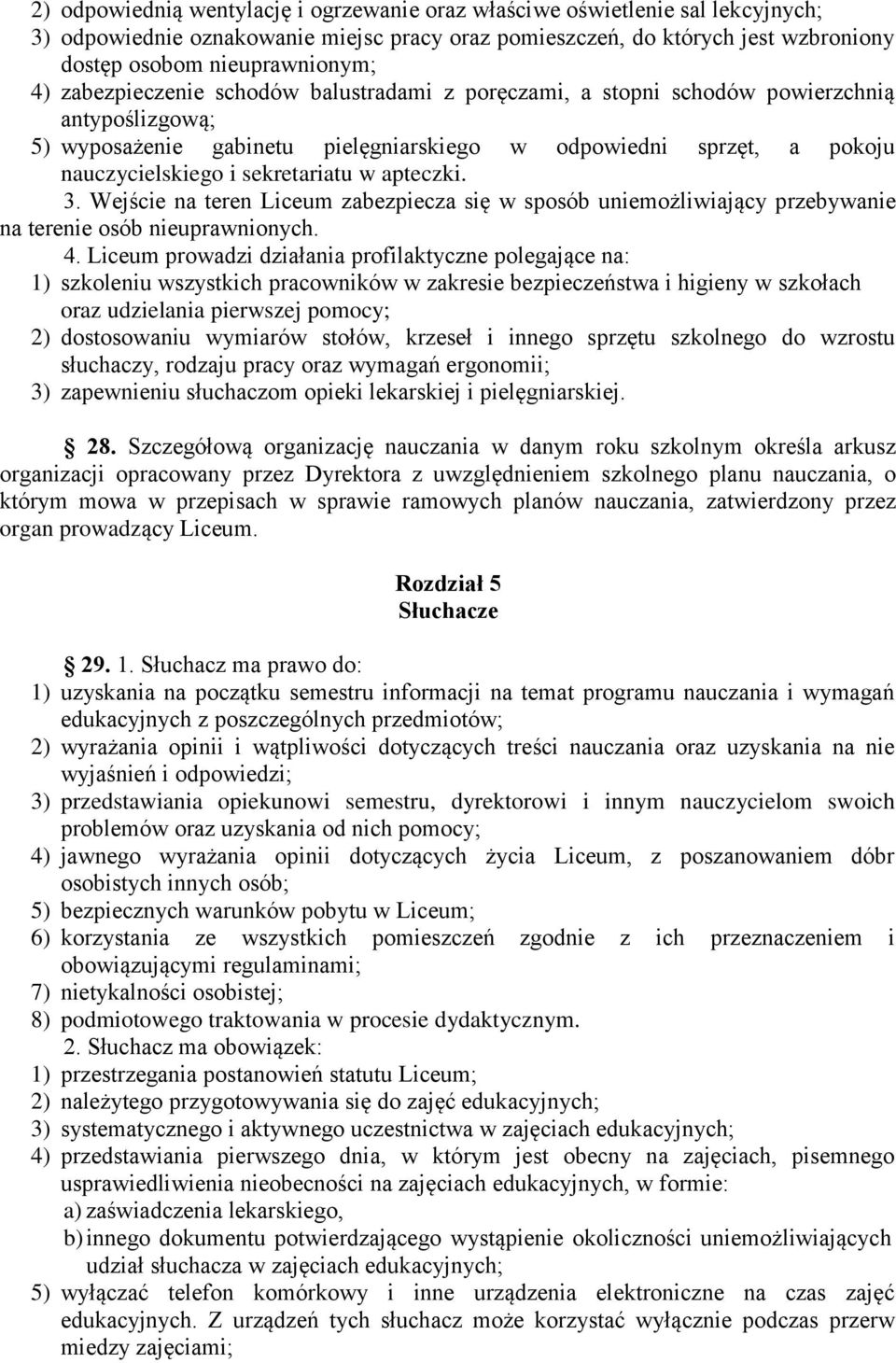 apteczki. 3. Wejście na teren Liceum zabezpiecza się w sposób uniemożliwiający przebywanie na terenie osób nieuprawnionych. 4.