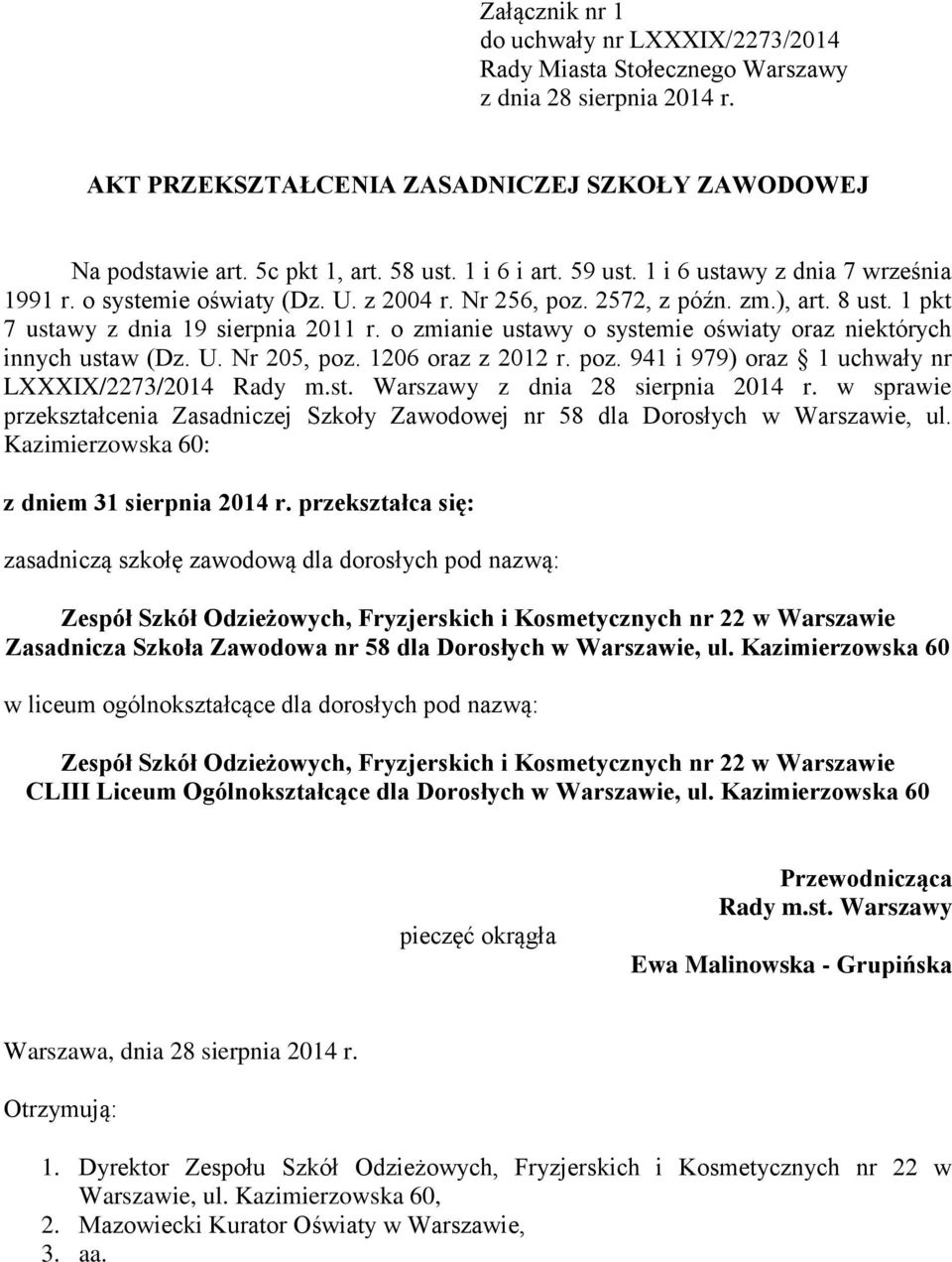o zmianie ustawy o systemie oświaty oraz niektórych innych ustaw (Dz. U. Nr 205, poz. 1206 oraz z 2012 r. poz. 941 i 979) oraz 1 uchwały nr LXXXIX/2273/2014 Rady m.st. Warszawy z dnia 28 sierpnia 2014 r.
