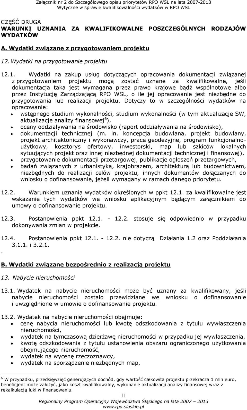 .1. Wydatki na zakup usług dotyczących opracowania dokumentacji związanej z przygotowaniem projektu mogą zostać uznane za kwalifikowalne, jeśli dokumentacja taka jest wymagana przez prawo krajowe