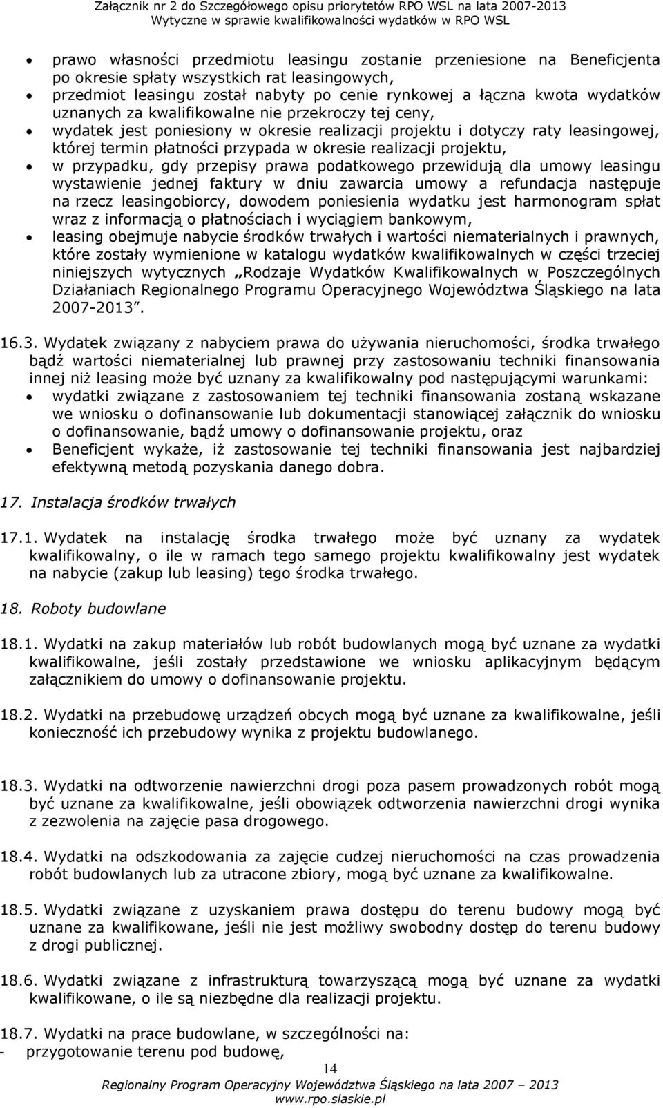 przypadku, gdy przepisy prawa podatkowego przewidują dla umowy leasingu wystawienie jednej faktury w dniu zawarcia umowy a refundacja następuje na rzecz leasingobiorcy, dowodem poniesienia wydatku