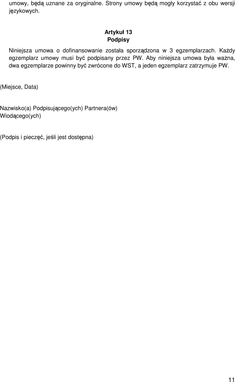KaŜdy egzemplarz umowy musi być podpisany przez PW.