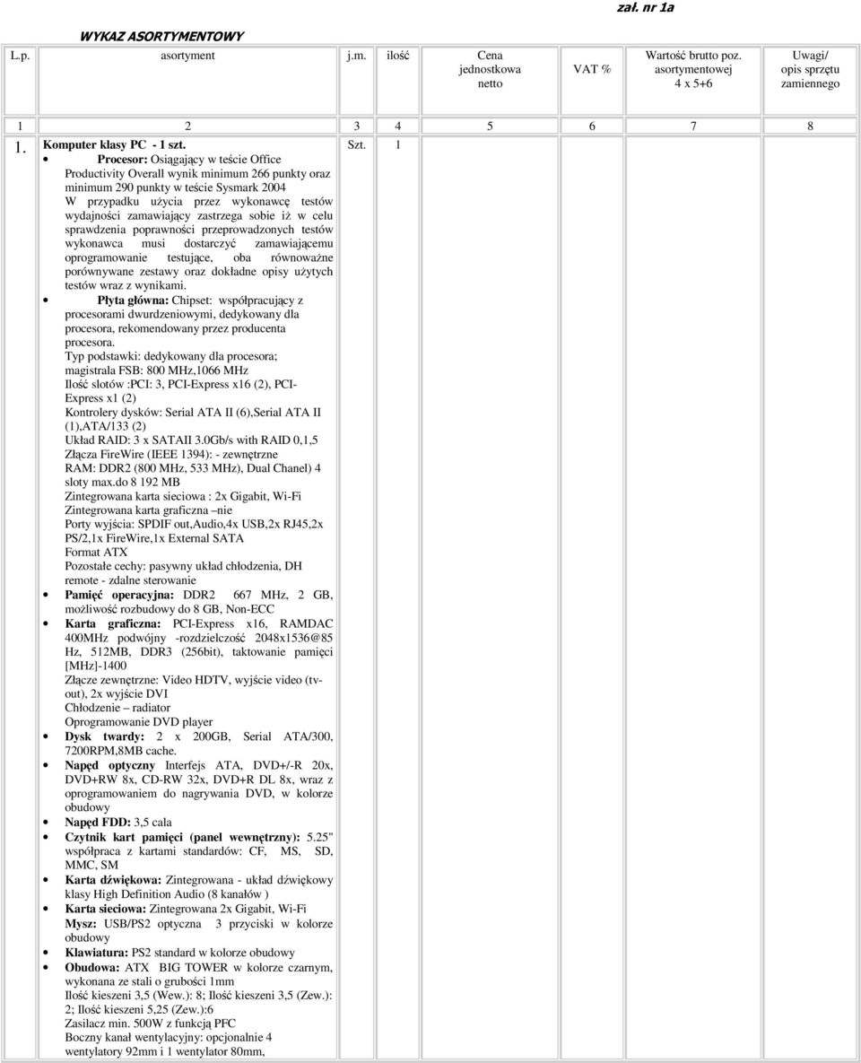 zamawiajcemu oprogramowanie testujce, oba równowane porównywane zestawy oraz dokładne opisy uytych testów wraz z wynikami.