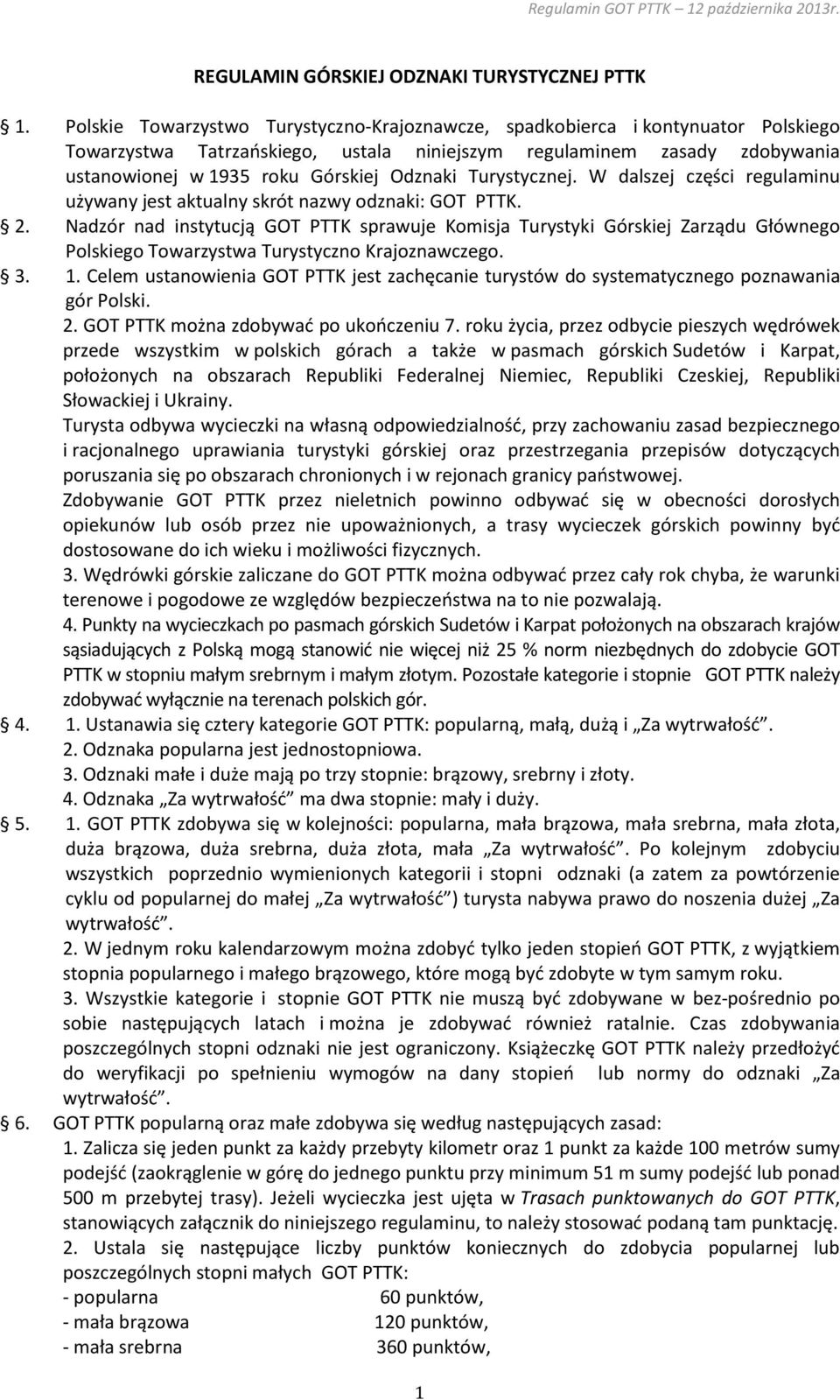 Turystycznej. W dalszej części regulaminu używany jest aktualny skrót nazwy odznaki: GOT PTTK. 2.