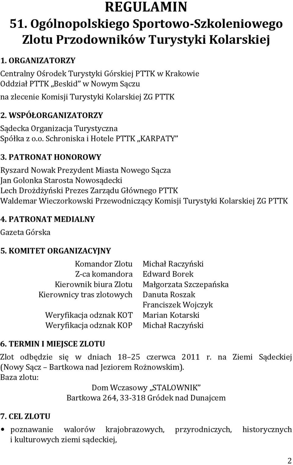 WSPÓŁORGANIZATORZY Sądecka Organizacja Turystyczna Spółka z o.o. Schroniska i Hotele PTTK KARPATY 3.