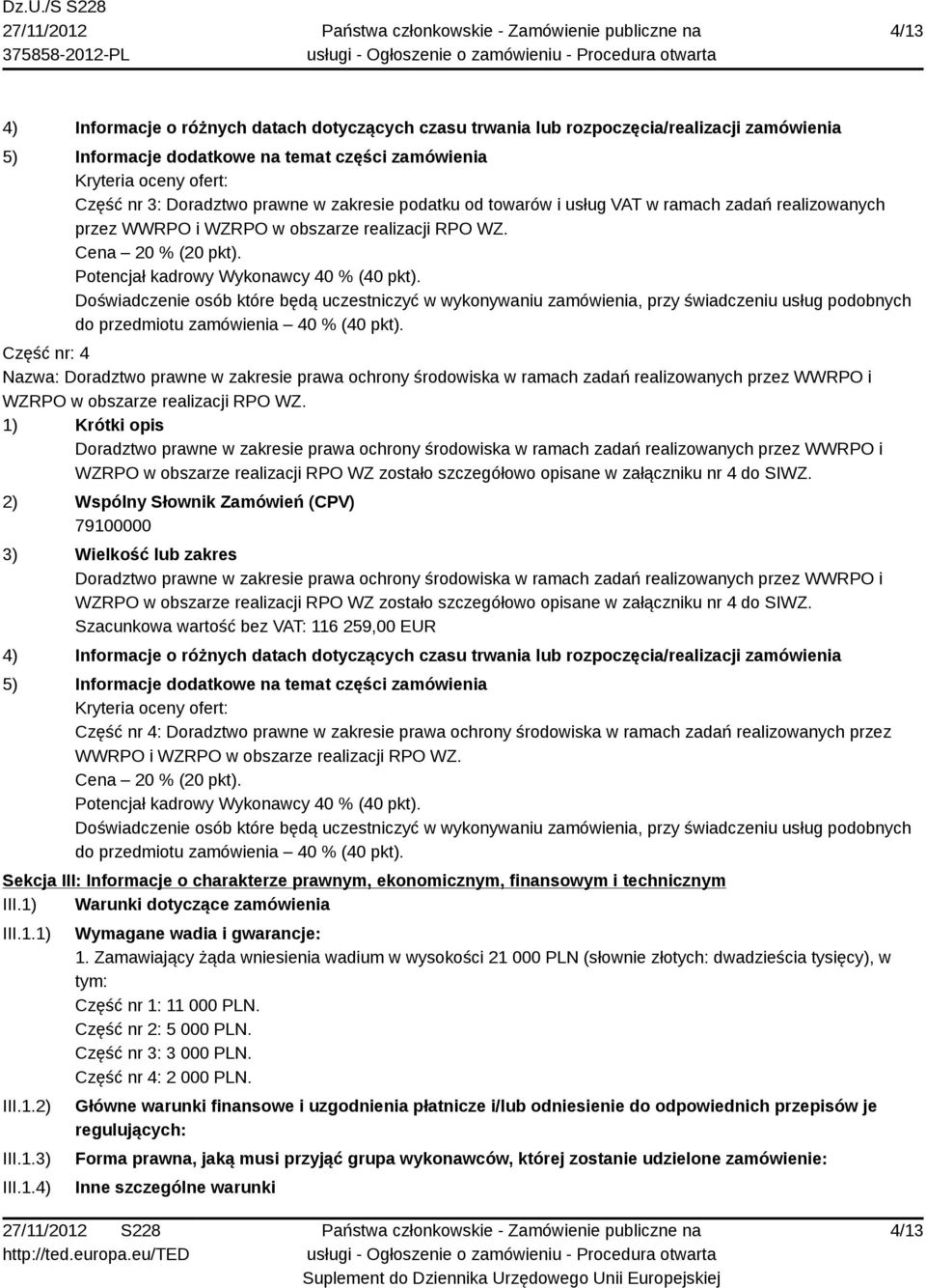 Doświadczenie osób które będą uczestniczyć w wykonywaniu zamówienia, przy świadczeniu usług podobnych do przedmiotu zamówienia 40 % (40 pkt).