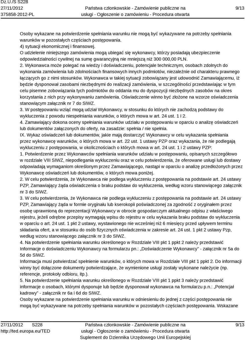 Wykonawca może polegać na wiedzy i doświadczeniu, potencjale technicznym, osobach zdolnych do wykonania zamówienia lub zdolnościach finansowych innych podmiotów, niezależnie od charakteru prawnego