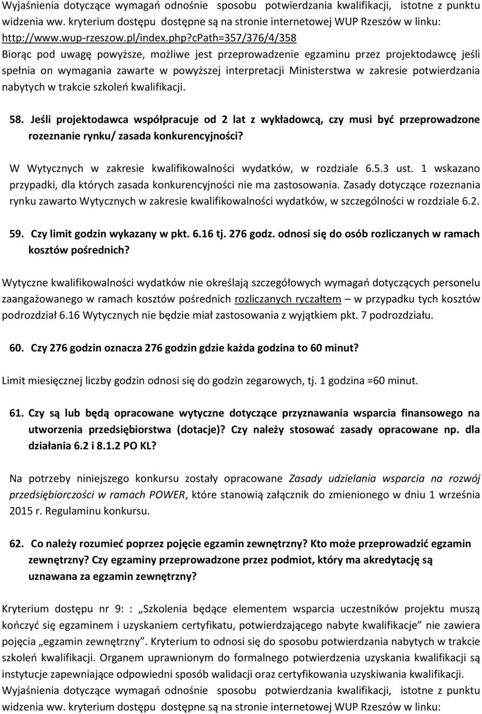 cpath=357/376/4/358 Biorąc pod uwagę powyższe, możliwe jest przeprowadzenie egzaminu przez projektodawcę jeśli spełnia on wymagania zawarte w powyższej interpretacji Ministerstwa w zakresie