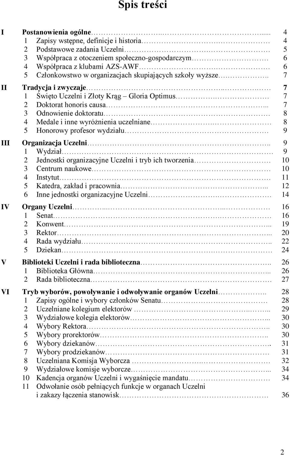 8 4 Medale i inne wyróżnienia uczelniane. 8 5 Honorowy profesor wydziału. 9 III Organizacja Uczelni.. 9 1 Wydział. 9 2 Jednostki organizacyjne Uczelni i tryb ich tworzenia.