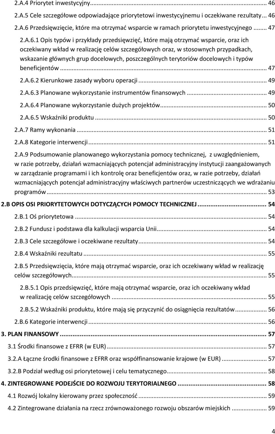 1 Opis typów i przykłady przedsięwzięć, które mają otrzymać wsparcie, oraz ich oczekiwany wkład w realizację celów szczegółowych oraz, w stosownych przypadkach, wskazanie głównych grup docelowych,