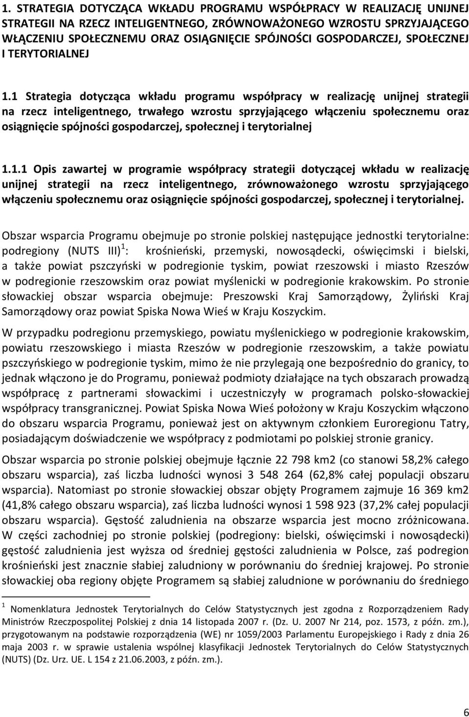 1 Strategia dotycząca wkładu programu współpracy w realizację unijnej strategii na rzecz inteligentnego, trwałego wzrostu sprzyjającego włączeniu społecznemu oraz osiągnięcie spójności gospodarczej,