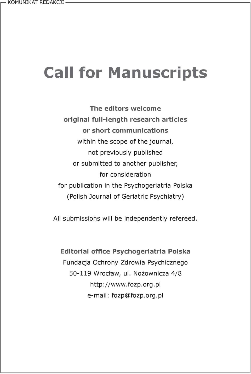 Psychogeriatria Polska (Polish Journal of Geriatric Psychiatry) All submissions will be independently refereed.