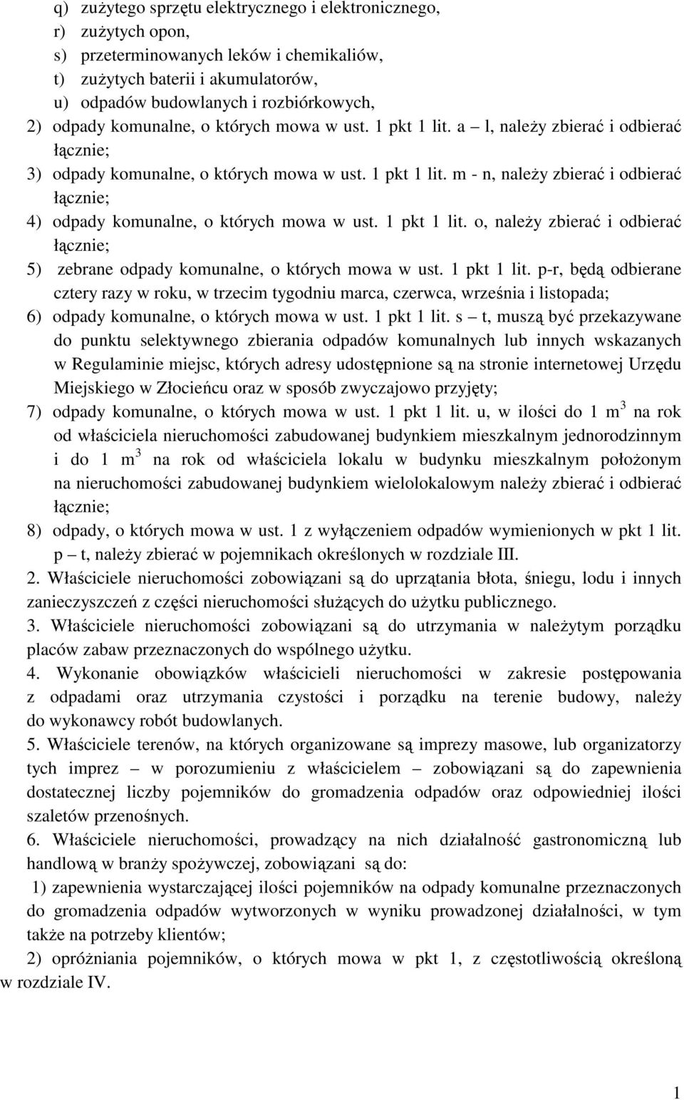 1 pkt 1 lit. o, należy zbierać i odbierać łącznie; 5) zebrane odpady komunalne, o których mowa w ust. 1 pkt 1 lit.