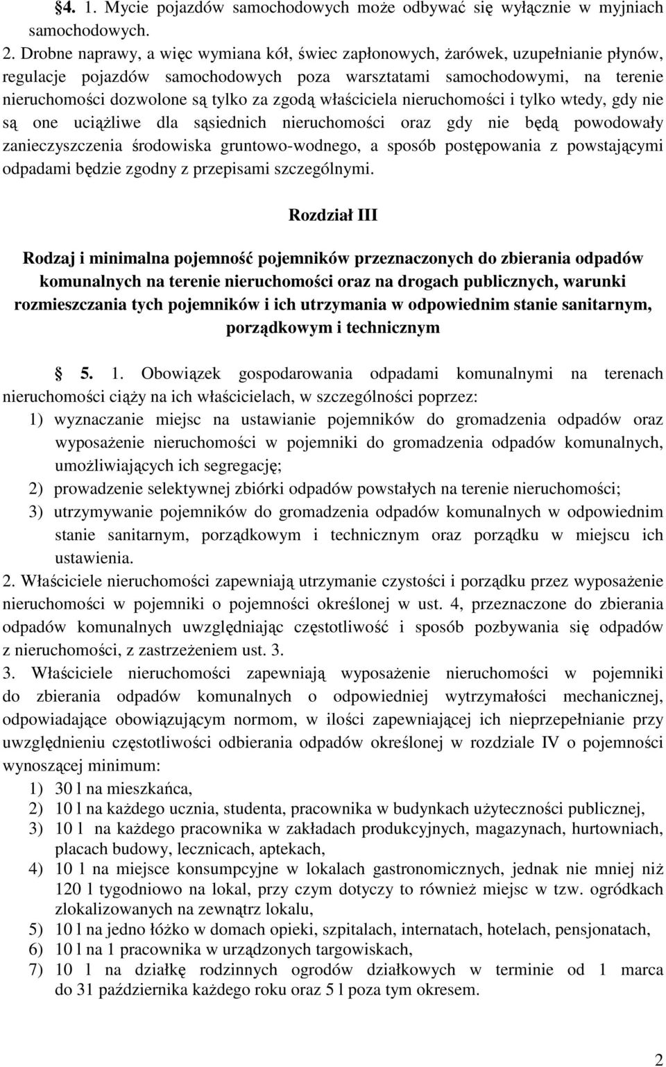 zgodą właściciela nieruchomości i tylko wtedy, gdy nie są one uciążliwe dla sąsiednich nieruchomości oraz gdy nie będą powodowały zanieczyszczenia środowiska gruntowo-wodnego, a sposób postępowania z