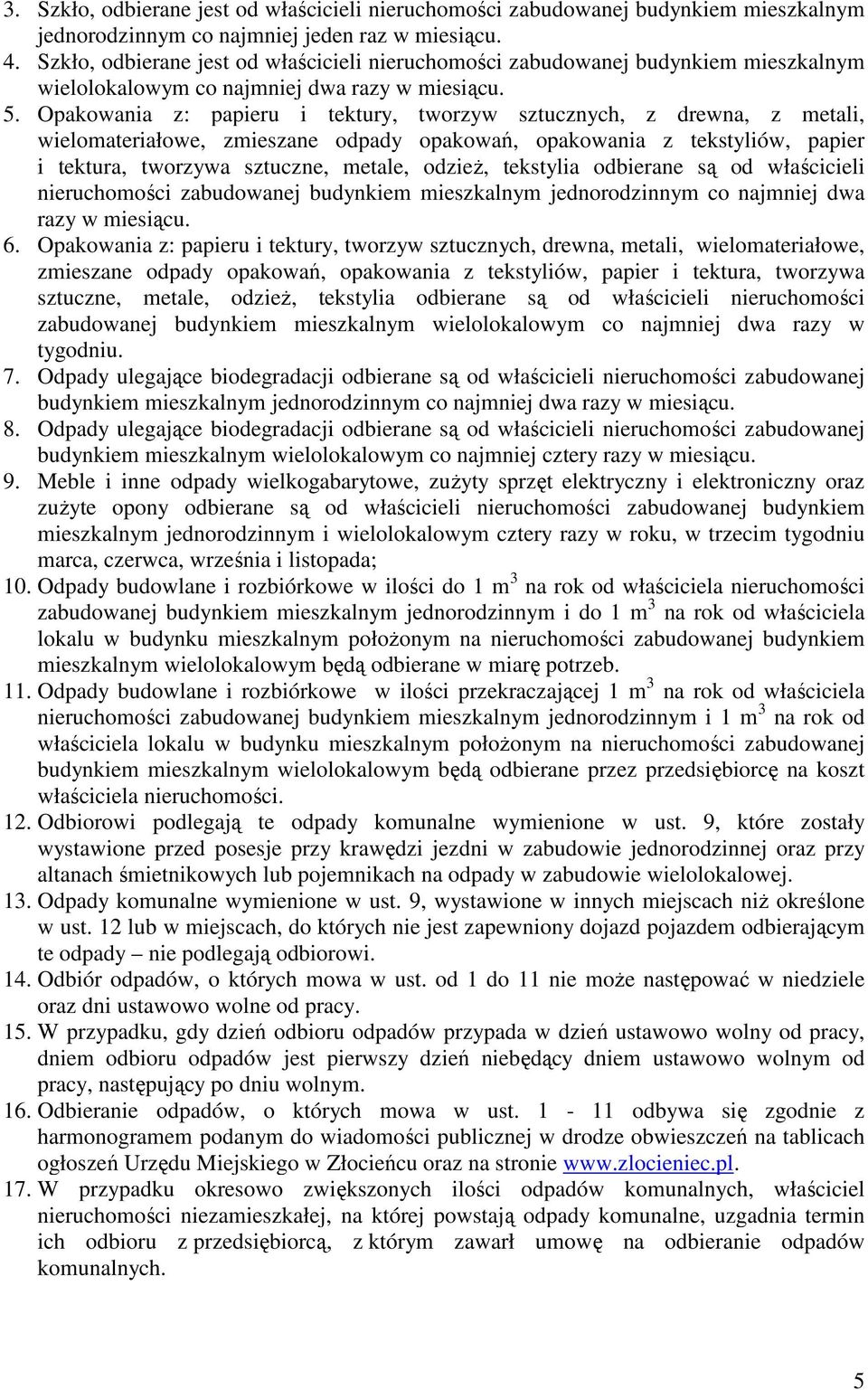 Opakowania z: papieru i tektury, tworzyw sztucznych, z drewna, z metali, wielomateriałowe, zmieszane odpady opakowań, opakowania z tekstyliów, papier i tektura, tworzywa sztuczne, metale, odzież,