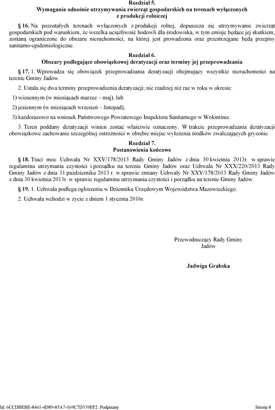 skutkiem, zostaną ograniczone do obszaru nieruchomości, na której jest prowadzona oraz przestrzegane będą przepisy sanitarno-epidemiologiczne. Rozdział 6.