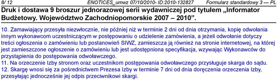 dotyczy treści ogłoszenia o zamówieniu lub postanowień SIWZ, zamieszcza ją również na stronie internetowej, na której jest zamieszczone ogłoszenie o zamówieniu lub jest udostępniona specyfikacja,