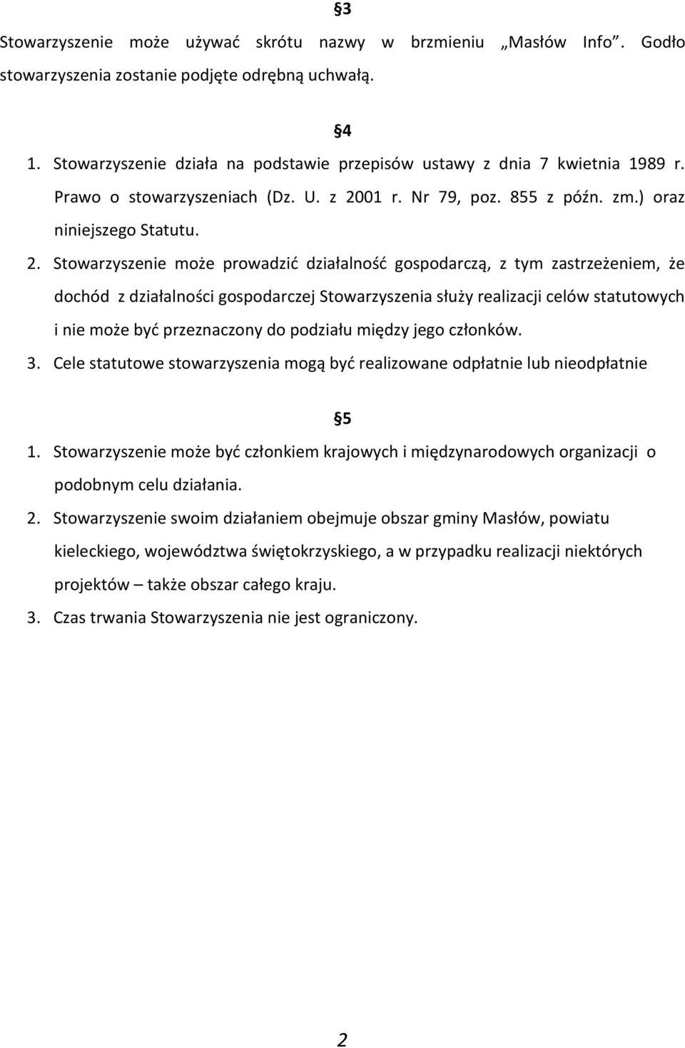 01 r. Nr 79, poz. 855 z późn. zm.) oraz niniejszego Statutu. 2.