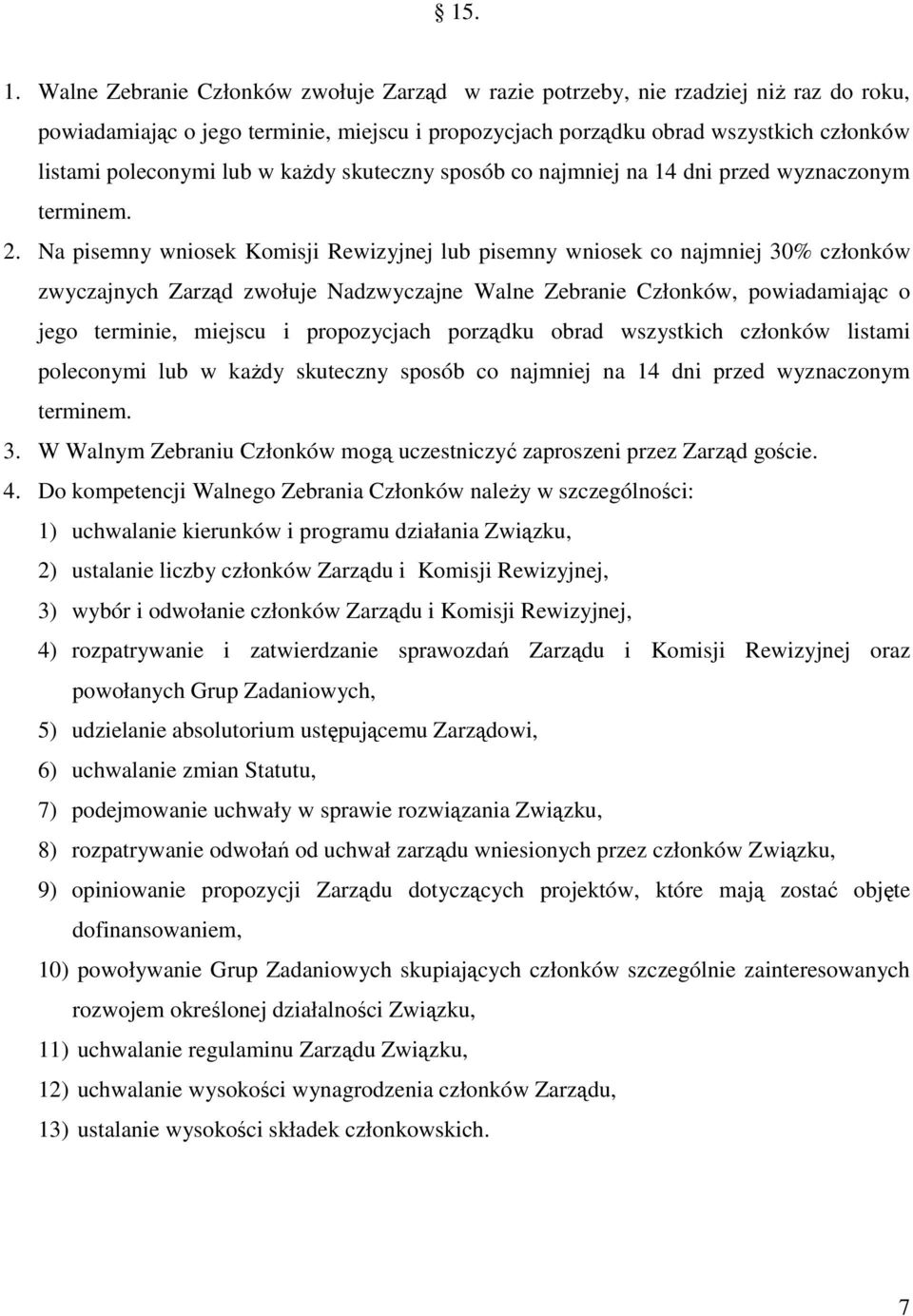 w każdy skuteczny sposób co najmniej na 14 dni przed wyznaczonym terminem. 2.