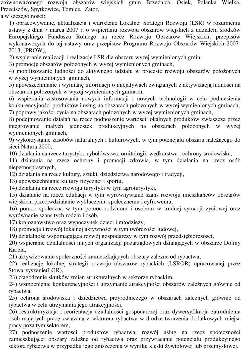 o wspieraniu rozwoju obszarów wiejskich z udziałem środków Europejskiego Funduszu Rolnego na rzecz Rozwoju Obszarów Wiejskich, przepisów wykonawczych do tej ustawy oraz przepisów Programu Rozwoju